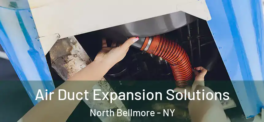  Air Duct Expansion Solutions North Bellmore - NY