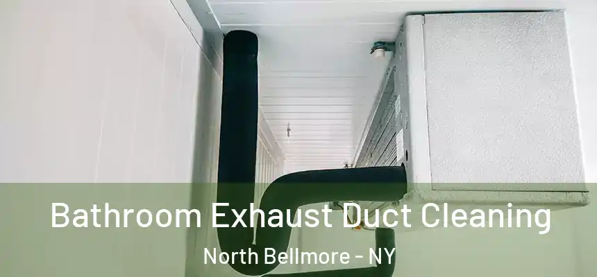 Bathroom Exhaust Duct Cleaning North Bellmore - NY