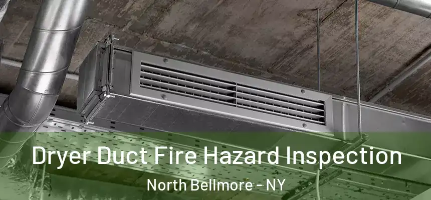  Dryer Duct Fire Hazard Inspection North Bellmore - NY