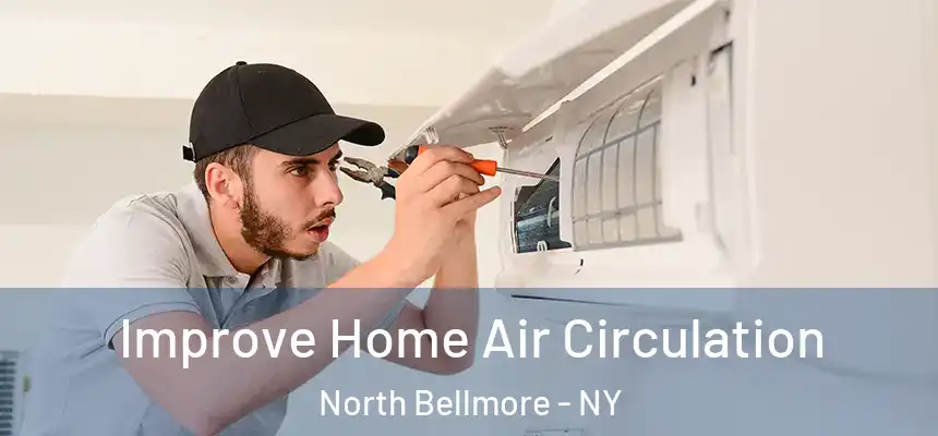 Improve Home Air Circulation North Bellmore - NY
