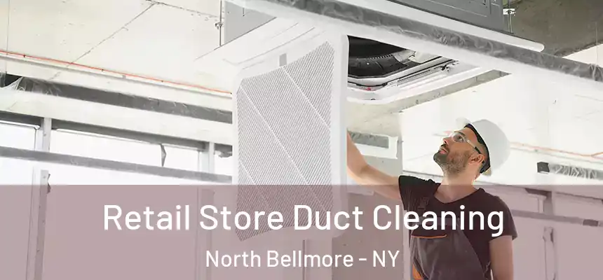  Retail Store Duct Cleaning North Bellmore - NY