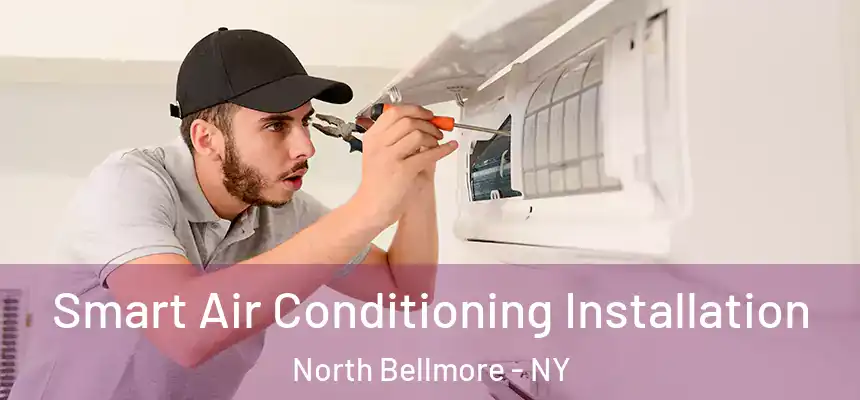  Smart Air Conditioning Installation North Bellmore - NY