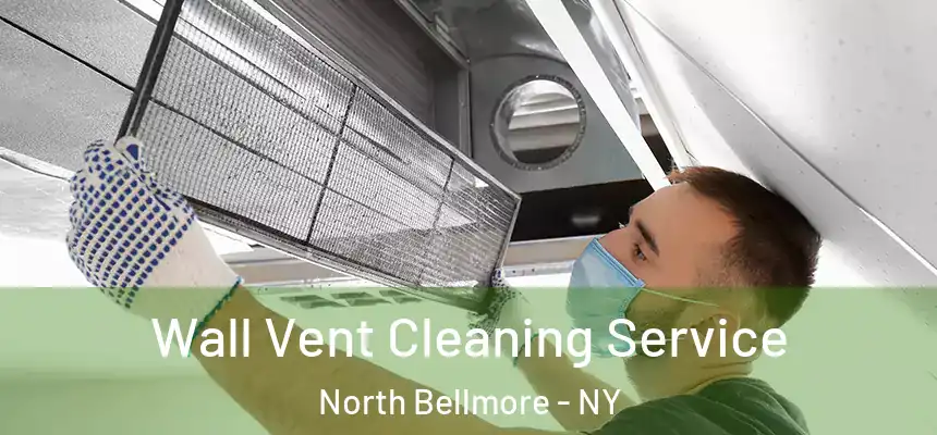  Wall Vent Cleaning Service North Bellmore - NY